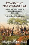 İstanbul ve Yeni Osmanlılar Osmanlı'dan Siyasi, Sosyal ve Biyografik Manzaralar 1850-1880
