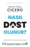 Nasıl Dost Olunur? & Gerçek Dostluğa Dair Kadim Bir Rehber