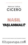Nasıl Yaşlanmalı? & Hayatın İkinci Baharı için Kadim Bir Rehber