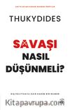 Savaşı Nasıl Düşünmeli? & Dış Politikaya Dair Kadim Bir Rehber