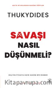 Savaşı Nasıl Düşünmeli? <br /> Dış Politikaya Dair Kadim Bir Rehber