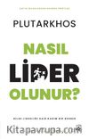 Nasıl Lider Olunur? & Bilge Liderliğe Dair Kadim Bir Rehber