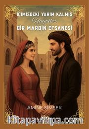 İçimizdeki Yarım Kalmış Hayaller Bir Mardin Efsanesi