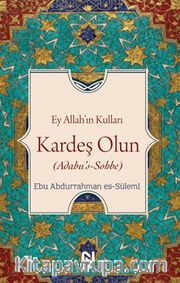 Ey Allah'ın Kulları Kardeş Olun (Adabu's-Sobbe)