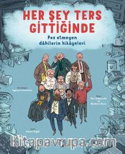 Her Şey Ters Gittiğinde <br /> Pes Etmeyen Dahilerin Hikayeleri