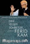 Dini Felsefi Sohbetler - Ferid Kam