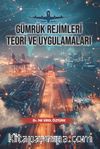 Gümrük Rejimleri Teori ve Uygulamaları