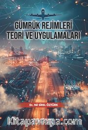 Gümrük Rejimleri Teori ve Uygulamaları