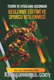 Teorik ve Uygulama Açısından Beslenme Eğitimi ve Sporcu Beslenmesi