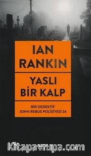 Yaslı Bir Kalp / Bir Dedektif John Rebus Polisiyesi 24