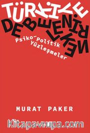 Türkiye Debelenirken <br /> Psiko-Politik Yüzleşmeler