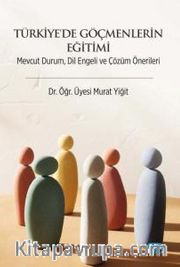 Türkiye'de Göçmenlerin Eğitimi <br /> Mevcut Durum, Dil Engeli ve Çözüm Önerileri