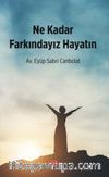 Ne Kadar Farkındayız Hayatın