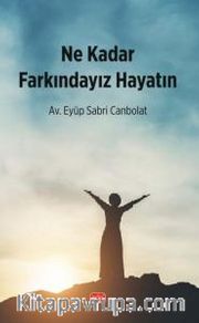 Ne Kadar Farkındayız Hayatın