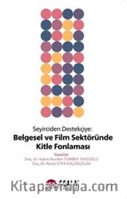 Seyirciden Destekçiye Belgesel ve Film Sektöründe Kitle Fonlaması