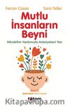 Mutlu İnsanların Beyni & Nörobilim Yardımıyla Anksiyeteni Yen