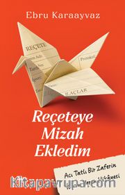 Reçeteye Mizah Ekledim <br /> Acı Tatlı Bir Zaferin İlham Veren Hikayesi