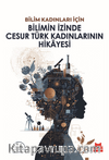 Bilimin İzinde Cesur Türk Kadınlarının Hikayesi