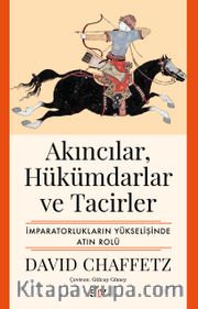 Akıncılar, Hükümdarlar ve Tacirler <br /> İmparatorlukların Yükselişinde Atın Rolü