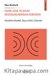 Panik Atak ve Kaygı Bozukluklarından Kurtulun <br /> Nörobilim Destekli,İlaçsız Kalıcı Çözümler