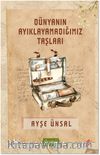 Dünyanın Ayıklayamadığımız Taşları