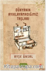 Dünyanın Ayıklayamadığımız Taşları