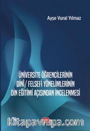 Üniversite Öğrencilerinin Dinî / Felsefi Yönelimlerinin Din Eğitimi Açısından İncelenmesi