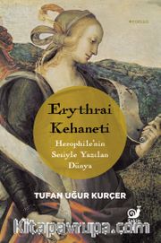 Erythrai Kehaneti <br /> Herophile'nin Sesiyle Yazılan Dünya