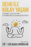 Dehb İle Kolay Yaşam & Yenilenmek, Stresi Azaltmak ve Kendizi  Öncelikli Kılmak için 100 Yöntem