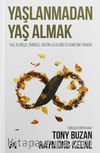 Yaşlanmadan Yaş Almak & Yaş Aldıkça Zihinsel Gücün Azaldığı Efsanesini Yıkmak