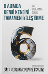 6 Adımda Kendi Kendini Tamamen İyileştirme & İçsel Bağlanma Süreci