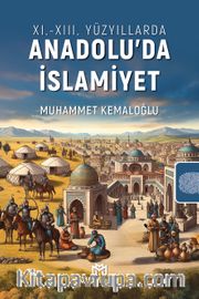 11-13. Yüzyıllarda Anadolu'da İslamiyet
