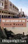 The Last Century Of The Arab World