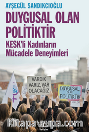Duygusal Olan Politiktir <br /> KESK'li Kadınların Mücadele Deneyimleri