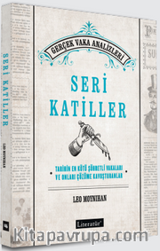 Seri Katiller <br /> Tarihin En Kötü Şöhretli Vakaları ve Onları Çözüme Kavuşturanlar