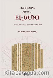 Ebul Abbas Ahmed El Buni Huruf İlmi Gölgesinde Kalan Bir Sufi