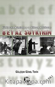 Beyaz Soykırım <br /> Türkiye'nin Asimilasyon ve Dilkırım Politikaları
