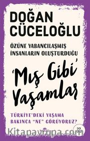 Mış Gibi' Yaşamlar <br /> Türkiye'deki Yaşama Bakınca “Ne” Görüyoruz? 
