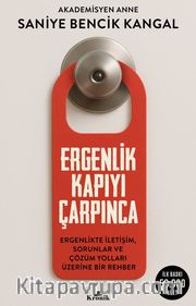 Ergenlik Kapıyı Çarpınca <br /> Ergenlikte İletişim, Sorunlar ve Çözüm Yolları Üzerine Bir Rehber
