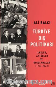 Türkiye Dış Politikası <br /> İlkeler, Aktörler ve Uygulamalar (1774-2020)