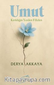 Umut <br /> Kırıldığın Yerden Filizlen 