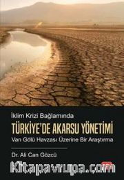İklim Krizi Bağlamında Türkiye'de Akarsu Yönetimi <br /> Van Gölü Havzası Üzerine Bir Araştırma