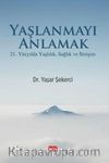 Yaşlanmayı Anlamak & 21. Yüzyılda Yaşlılık, Sağlık Ve İletişim