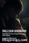 Engelli Çocuk Ebeveynliğinde Yaşantısal Kaçınma, Duygusal Şemalar ve Ölüm Kaygısı