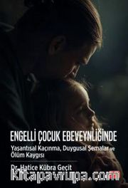 Engelli Çocuk Ebeveynliğinde Yaşantısal Kaçınma, Duygusal Şemalar ve Ölüm Kaygısı