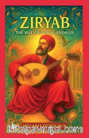 Ziryab <br /> The Maestro of Al-Andalus