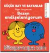 Bazen Endişeleniyorum / Küçük Bay ve Bayanlar Rehber Öyküler