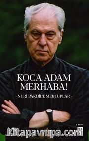 Koca Adam Merhaba! <br /> Nuri Pakdil'e Mektuplar