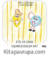 Etil ve Limo Uçabilecekler mi?