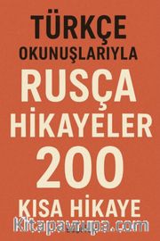 Türkçe Okunuşlarıyla Rusça Hikayeler <br /> 200 Kısa Hikaye
